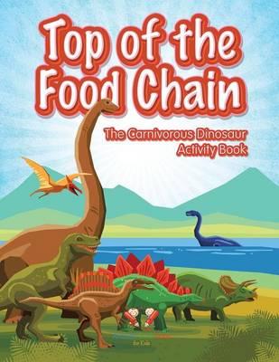 Top of the Food Chain: The Carnivorous Dinosaur Activity Book (Paperback)