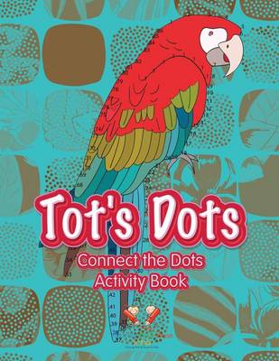 Tot's Dots: Connect the Dots Activity Book (Paperback)