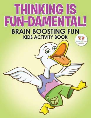 Thinking Is Fun-Damental! Brain Boosting Fun Kids Activity Book (Paperback)