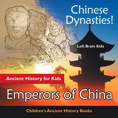 Chinese Dynasties! Ancient History for Kids: Emperors of China - Children's Ancient History Books (Paperback)