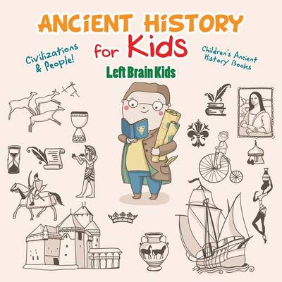 Ancient History for Kids: Civilizations & Peoples! - Children's Ancient History Books (Paperback)