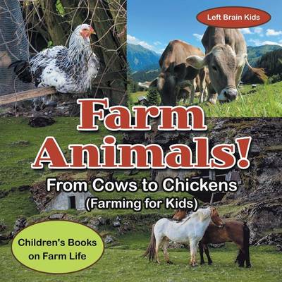 Farm Animals! - From Cows to Chickens (Farming for Kids) - Children's Books on Farm Life (Paperback)