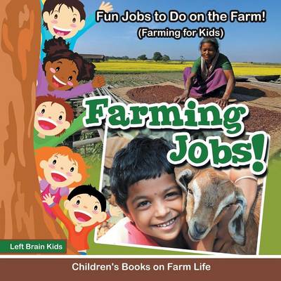 Farming Jobs! Fun Jobs to Do on the Farm! (Farming for Kids) - Children's Books on Farm Life (Paperback)