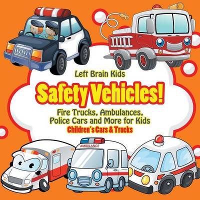 Safety Vehicles! Fire Trucks, Ambulances, Police Cars and More for Kids - Children's Cars & Trucks (Paperback)