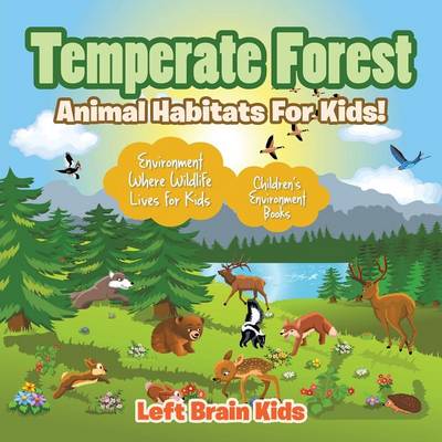 Temperate Forest - Animal Habitats for Kids! Environment Where Wildlife Lives for Kids - Children's Environment Books (Paperback)