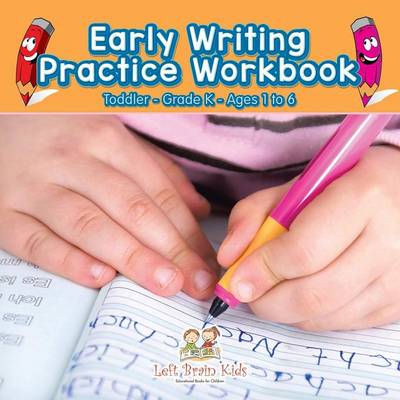 Early Writing Practice Workbook Toddler-Grade K - Ages 1 to 6 (Paperback)