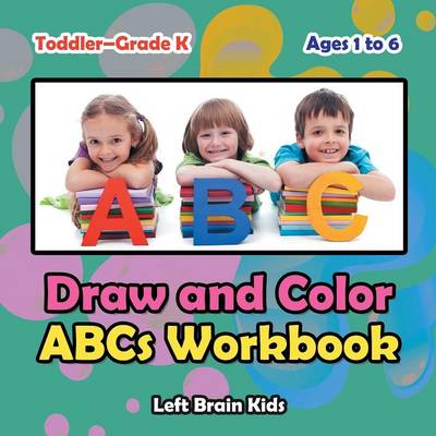 Draw and Color ABCs Workbook Toddler-Grade K - Ages 1 to 6 (Paperback)