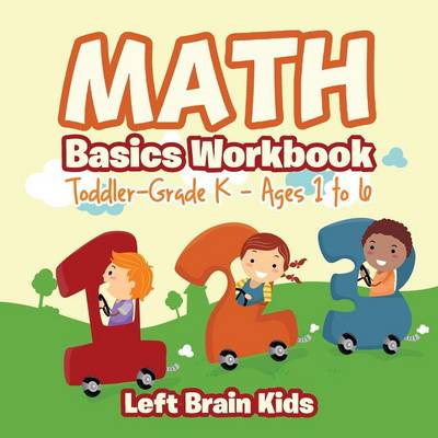 Math Basics Workbook Toddler-Grade K - Ages 1 to 6 (Paperback)