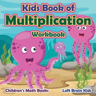 Kids Book of Multiplication Workbook Children's Math Books (Paperback)