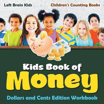 Kids Book of Money: Dollars and Cents Edition Workbook Children's Counting Books (Paperback)
