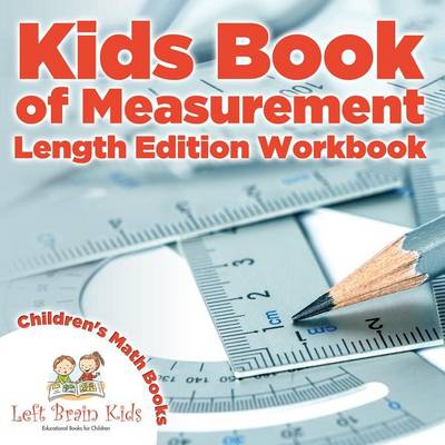Kids Book of Measurement: Length Edition Workbook Children's Size & Shape Books (Paperback)