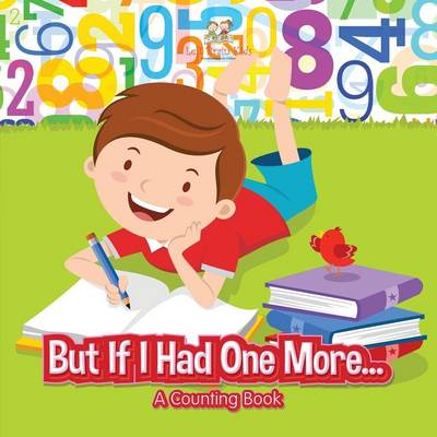 But If I Had One More... a Counting Book (Paperback)