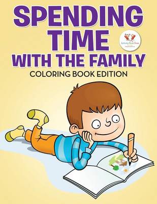 Spending Time with the Family Coloring Book Edition (Paperback)