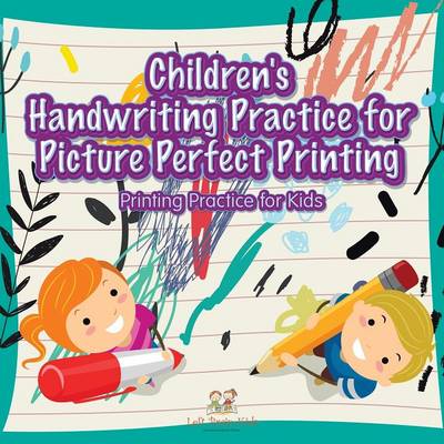 Children's Handwriting Practice for Picture Perfect Printing Printing Practice for Kids (Paperback)