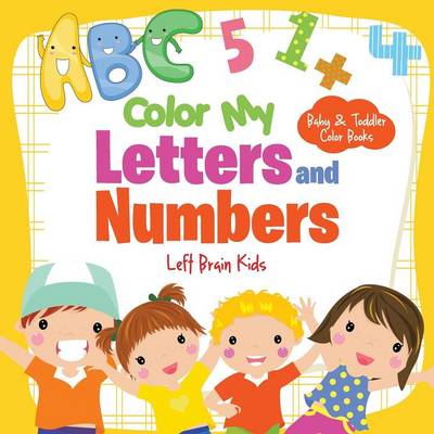 Color My Letters and Numbers-Baby & Toddler Color Books (Paperback)