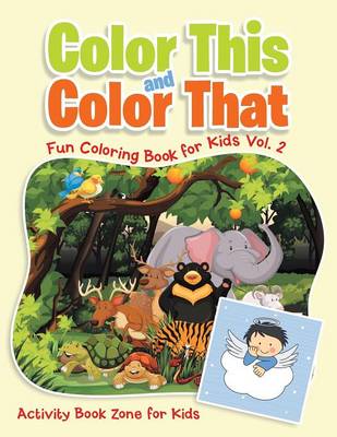 Color This and Color That - Fun Coloring Book for Kids Vol. 2 (Paperback)
