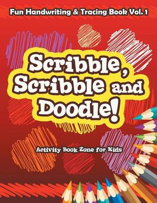 Scribble, Scribble and Doodle! Fun Handwriting & Tracing Book Vol. 1 (Paperback)