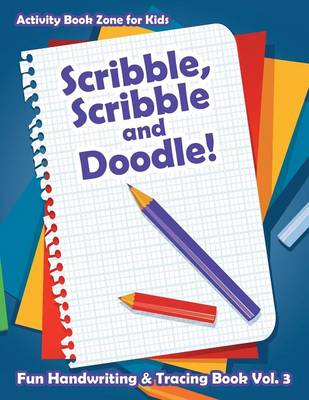 Scribble, Scribble and Doodle! Fun Handwriting & Tracing Book Vol. 3 (Paperback)