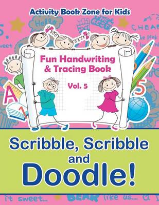 Scribble, Scribble and Doodle! Fun Handwriting & Tracing Book Vol. 5 (Paperback)