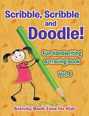 Scribble, Scribble and Doodle! Fun Handwriting & Tracing Book Vol. 6 (Paperback)