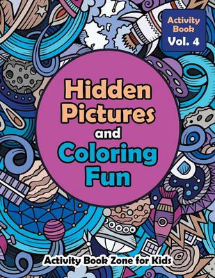Hidden Pictures and Coloring Fun - Activity Book Vol. 4 (Paperback)