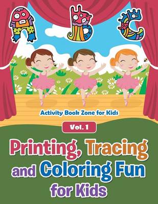 Printing, Tracing and Coloring Fun for Kids - Vol. 1 (Paperback)
