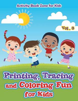 Printing, Tracing and Coloring Fun for Kids - Vol. 3 (Paperback)