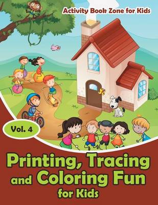 Printing, Tracing and Coloring Fun for Kids - Vol. 4 (Paperback)