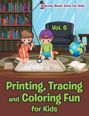 Printing, Tracing and Coloring Fun for Kids - Vol. 6 (Paperback)