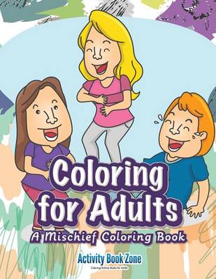 Coloring for Adults: A Mischief Coloring Book (Paperback)