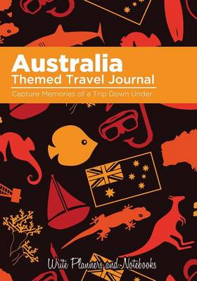 Australia Themed Travel Journal: Capture Memories of a Trip Down Under (Paperback)