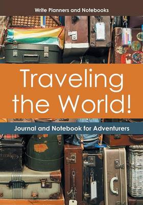 Traveling the World! Journal and Notebook for Adventurers (Paperback)