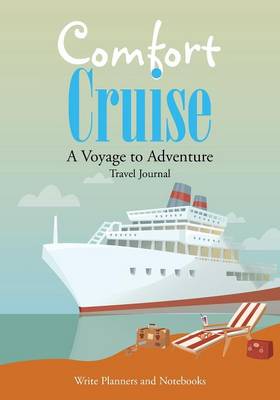 Comfort Cruise, a Voyage to Adventure. Travel Journal (Paperback)