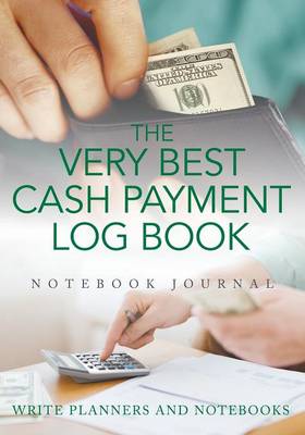The Very Best Cash Payment Log Book Notebook Journal (Paperback)