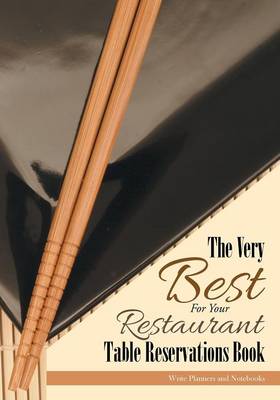 The Very Best for Your Restuarant Table Reservations Book (Paperback)