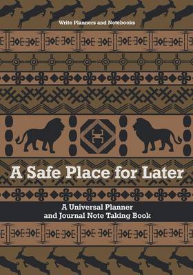 A Safe Place for Later: A Universal Planner and Journal Note Taking Book (Paperback)