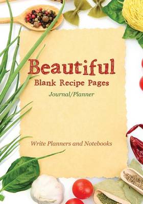 Beautiful Blank Recipe Pages Journal/Planner (Paperback)