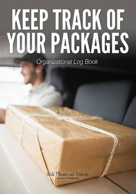 Keep Track of Your Packages Organizational Log Book (Paperback)