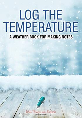 Log the Temperature: A Weather Book for Making Notes (Paperback)