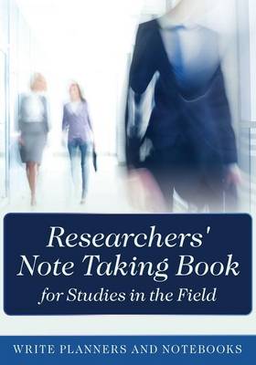 Researchers' Note Taking Book for Studies in the Field (Paperback)