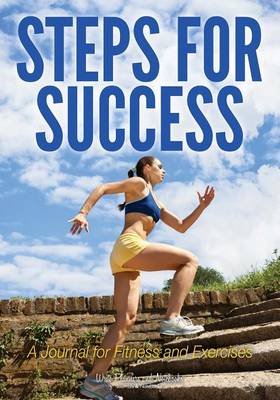 Steps for Success: A Journal for Fitness and Exercises (Paperback)