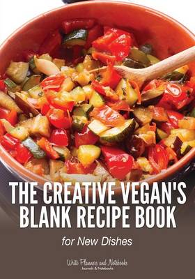 The Creative Vegan's Blank Recipe Book for New Dishes (Paperback)