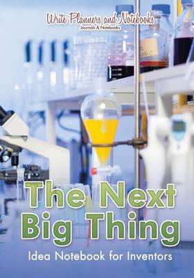 The Next Big Thing: Idea Notebook for Inventors (Paperback)