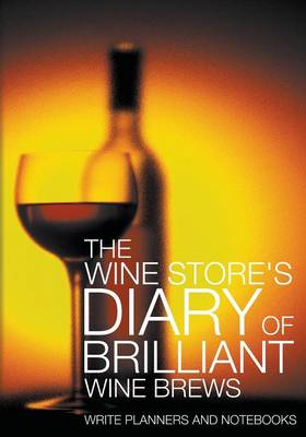 The Wine Store's Diary of Brilliant Wine Brews (Paperback)