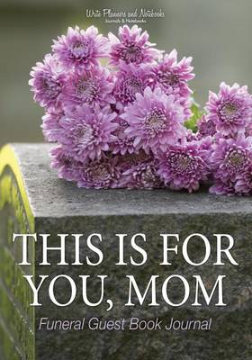 This Is for You, Mom: Funeral Guest Book Journal (Paperback)