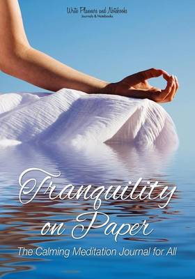 Tranquility on Paper: The Calming Meditation Journal for All (Paperback)