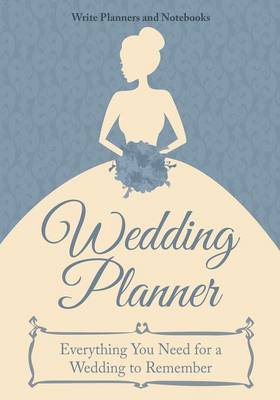 Wedding Planner - Everything You Need for a Wedding to Remember (Paperback)