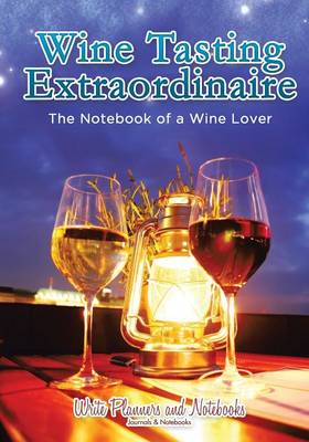 Wine Tasting Extraordinaire: The Notebook of a Wine Lover (Paperback)