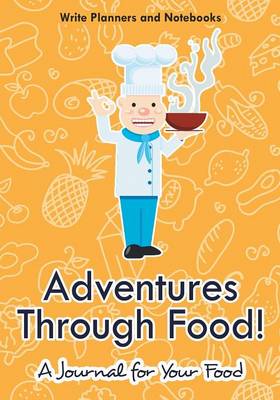 Adventures Through Food! a Journal for Your Food (Paperback)