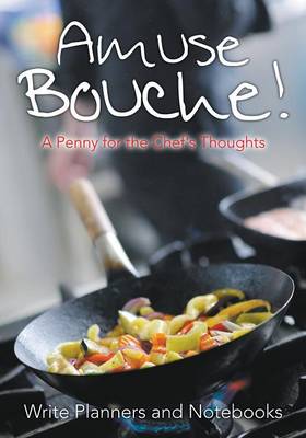 Amuse Bouche! a Penny for the Chef's Thoughts (Paperback)